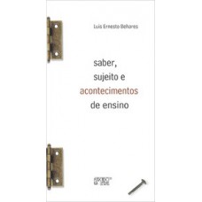 SABER, SUJEITO E ACONTECIMENTOS DE ENSINO