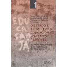 O ESTADO E AS POLÍTICAS EDUCACIONAIS NO TEMPO PRESENTE: ESTADO NEOLIBERAL E RETROCESSOS DEMOCRÁTICOS