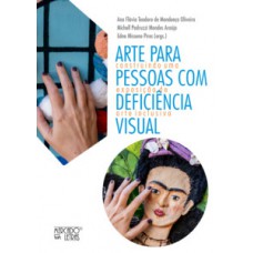 ARTE PARA PESSOAS COM DEFICIÊNCIA VISUAL - CONSTRUINDO UMA EXPOSIÇÃO DE ARTE INCLUSIVA