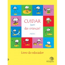 Cuidar bem das crianças!: Livro do educador