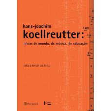 Hans-Joachim Koellreutter: Ideias de mundo, de música, de educação