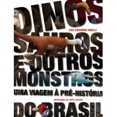 Dinossauros e outros monstros: Uma viagem à pré-história do Brasil