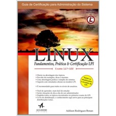 LINUX - FUNDAMENTOS, PRÁTICA E CERTIFICAÇÃO LPI-102