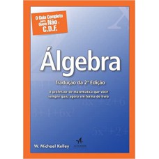 O GUIA COMPLETO PARA QUEM NÃO É C.D.F. - ÁLGEBRA: O PROFESSOR DE MATEMÁTICA QUE VOCÊ SEMPRE QUIS, AGORA EM FORMA DE LIVRO