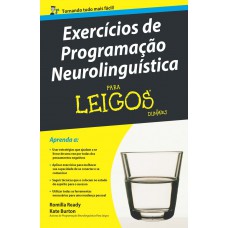 EXERCÍCIOS DE PROGRAMAÇÃO NEUROLINGUÍSTICA PARA LEIGOS