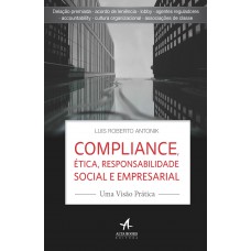 COMPLIANCE, ÉTICA, RESPONSABILIDADE SOCIAL E EMPRESARIAL: UMA VISÃO PRÁTICA