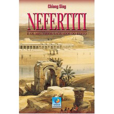 NEFERTITI: E OS MISTÉRIOS SAGRADOS DO EGITO