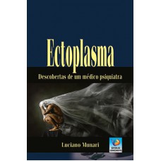 ECTOPLASMA: DESCOBERTAS DE UM MÉDICO PSIQUIATRA