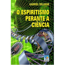 O ESPIRITISMO PERANTE A CIÊNCIA