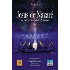 JESUS DE NAZARÉ: O AVATAR DO AMOR