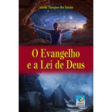 O EVANGELHO E A LEI DE DEUS