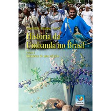 HISTÓRIA DA UMBANDA NO BRASIL: MEMÓRIAS DE UMA RELIGIÃO