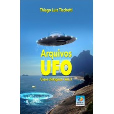 ARQUIVOS UFO: CASOS UFOLÓGICOS