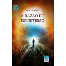 A RAZÃO DO ESPIRITISMO