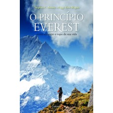 O princípio Everest: Como alcançar o topo da sua vida