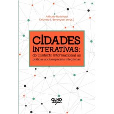 CIDADES INTERATIVAS: DO CONTEXTO INFORMACIONAL ÀS PRÁTICAS SOCIOESPACIAIS INTEGRADAS