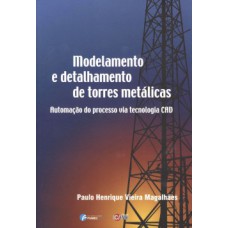 MODELAMENTO E DETALHAMENTO DE TORRES METÁLICAS: AUTOMAÇÃO DO PROCESSO VIA TECNOLOGIA CAD