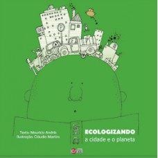 ECOLOGIZANDO A CIDADE E O PLANETA