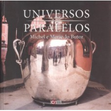 UNIVERSOS PARALELOS: UMA VIAGEM FOTOLITERÁRIA DE MICHEL E MARIE-JO BUTOR