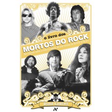 O Livro dos Mortos do Rock: Revelações sobre a vida e a morte de sete lendas do Rock''''n''''Roll