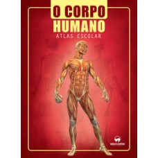 O CORPO HUMANO: ATLAS ESCOLAR