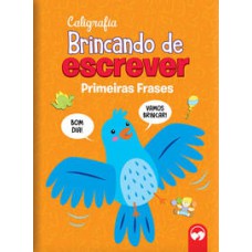 BRINCANDO DE ESCREVER - PRIMEIRAS FRASES: CALIGRAFIA
