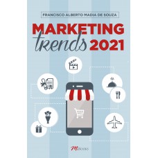 Marketing trends 2021: as mais importantes tendências da administração moderna e de sua ideologia, o marketing, para os próximos anos