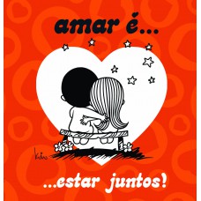 AMAR E... ESTAR JUNTOS!