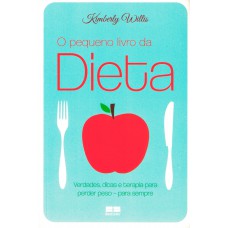 O pequeno livro da dieta: Verdades, dicas e terapia para perder peso - para sempre