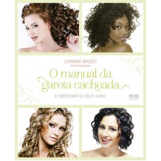 O manual da garota cacheada: O método Curly Girl: O método Curly Girl