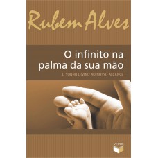 O infinito na palma da sua mão; O sonho divino ao nosso alcance