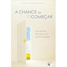 A chance de recomeçar: transforme fracassos em oportunidades: Transforme fracassos em oportunidades