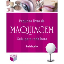 Pequeno livro de maquiagem: Guia para toda hora