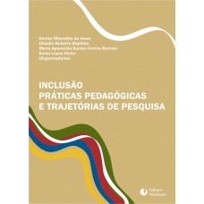 INCLUSÃO, PRÁTICAS PEDAGÓGICAS E TRAJETÓRIAS DE PESQUISA