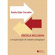 ESCOLA INCLUSIVA: A REORGANIZAÇÃO DO TRABALHO PEDAGÓGICO