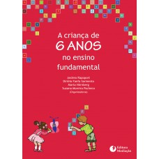 A CRIANÇA DE SEIS ANOS: NO ENSINO FUNDAMENTAL