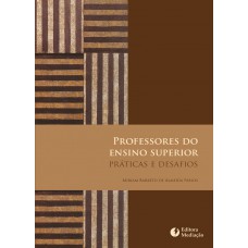 PROFESSORES DO ENSINO SUPERIOR: PRÁTICAS E DESAFIOS