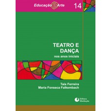 TEATRO E DANÇA: NOS ANOS INICIAIS