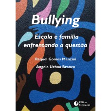 BULLYING: ESCOLA E FAMÍLIA ENFRENTANDO A QUESTÃO