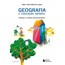 GEOGRAFIA E EDUCAÇÃO INFANTIL:: ESPAÇOS E TEMPOS DESACOSTUMADOS