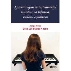 APRENDIZAGEM DE INSTRUMENTOS MUSICAIS NA INFÂNCIA:: SENTIDOS E EXPERIÊNCIAS