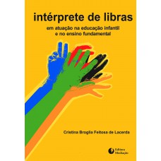 INTÉRPRETE DE LIBRAS:: EM ATUAÇÃO NA EDUCAÇÃO INFANTIL E NO ENSINO FUNDAMENTAL