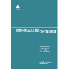 Continuidade descontinuidade: Perspectivas sobre o relacionamento entre o Antigo e o Novo Testamento