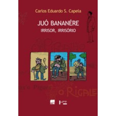 JUÓ BANANÉRE: IRRISOR, IRRISÓRIO