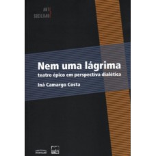 NEM UMA LÁGRIMA: TEATRO ÉPICO EM PERSPECTIVA DIALÉTICA