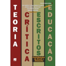 TEORIA CRÍTICA: ESCRITOS SOBRE EDUCAÇÃO - CONTRIBUIÇÕES DO BRASIL E ALEMANHA