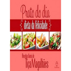 Prato do dia: dieta da felicidade: Dieta da felicidade