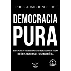 Democracia Pura: teoria e prática do governo com participação direta de todos os cidadãos