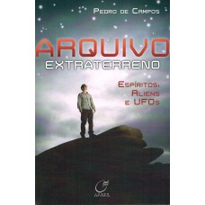 Arquivo extraterreno - espíritos, aliens e ufos