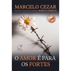 O amor é para os fortes